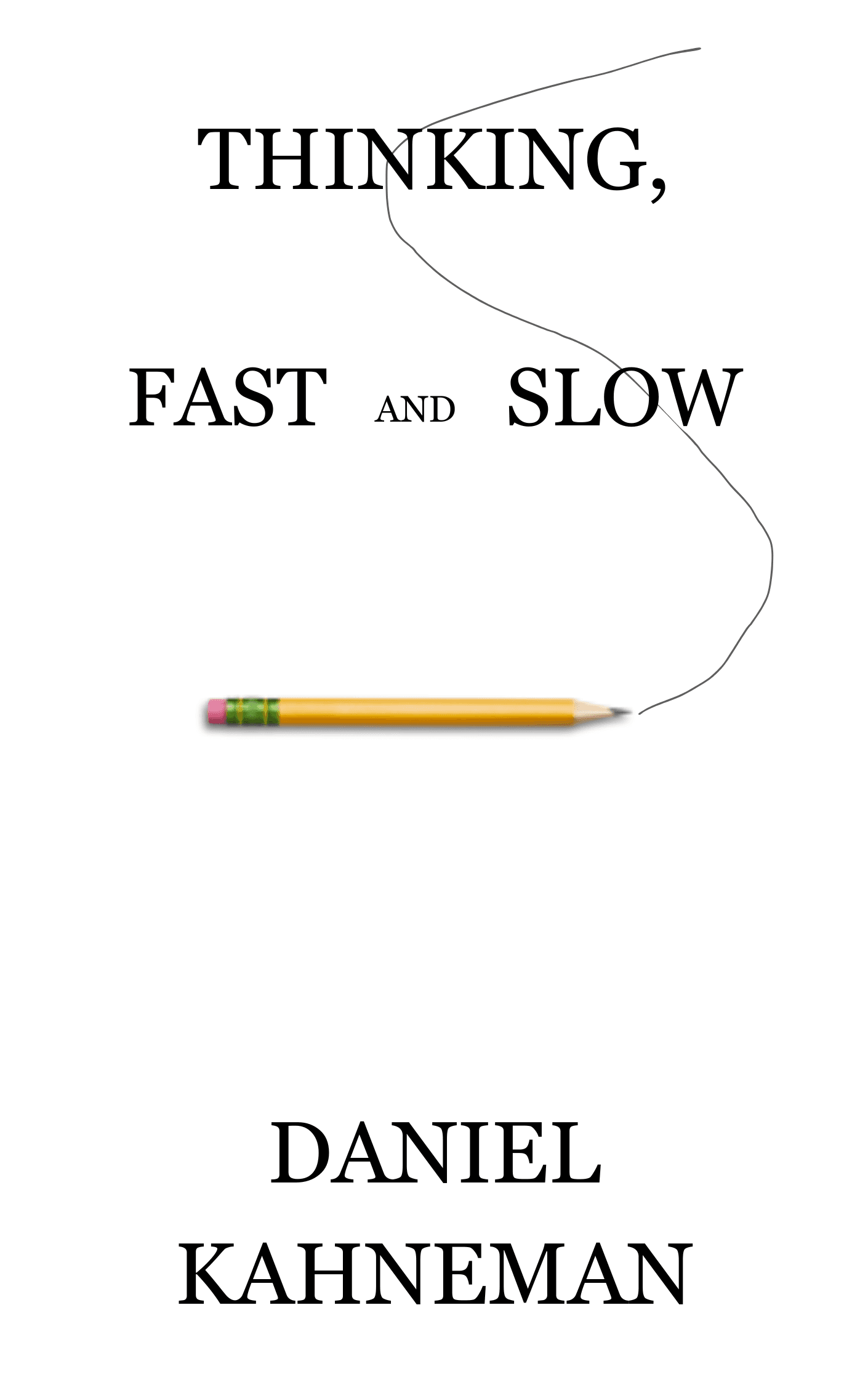 Thinking, Fast and Slow by Daniel Kahneman - Book Summary
