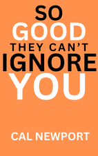 So Good They Can't Ignore You by Cal Newport Book Cover