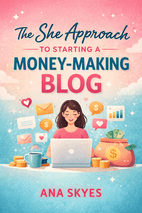 The She Approach To Starting A Money-Making Blog by Ana Skyes Book Cover