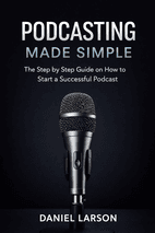Podcasting Made Simple by Daniel Larson Book Cover