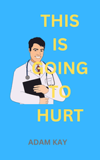 This Is Going to Hurt Summarycover