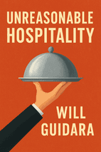 Unreasonable Hospitality by Will Guidara Book Cover