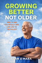 Growing Better Not Older by Sean O'Mara Book Cover