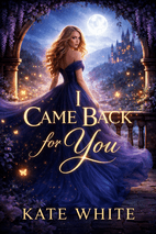 I Came Back for You by Kate White Book Cover