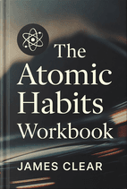 The Atomic Habits Workbook by James Clear Book Cover