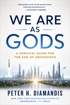 We Are as Gods: A Survival Guide for the Age of Abundance by Diamandis, Peter H. Book Cover