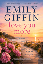 Love You More: A Novel by Emily Giffin