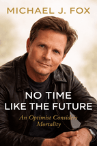 No Time Like the Future by Michael J. Fox - Book Summary