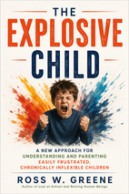 The Explosive Child [Sixth Edition] by Ross W. Greene PhD Book Cover