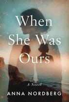 When She Was Ours by Anna Nordberg - Book Summary