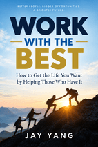 Work With The Best by Jay Yang - Book Summary