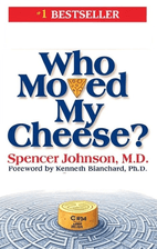 Who Moved My Cheese? by Spencer Johnson Book Cover