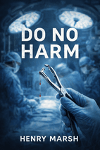 Do No Harm by Henry Marsh - Book Summary