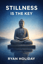 Stillness Is the Key by Ryan Holiday Book Cover