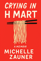 Crying in H Mart by Michelle Zauner Book Cover