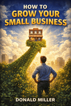 How to Grow Your Small Business by Donald Miller - Book Summary
