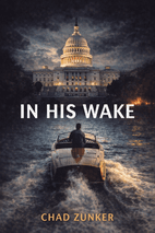 In His Wake by Chad Zunker Book Cover