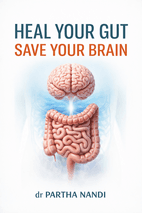 Heal Your Gut, Save Your Brain by Dr Partha Nandi - Book Summary