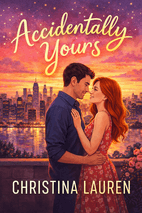 Accidentally Yours by Christina Lauren Book Cover