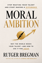 Moral Ambition by Rutger Bregman Book Cover