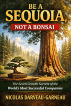 Be a Sequoia, Not a Bonsai by Nicolas Darveau-Garneau Book Cover