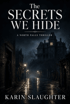 The Secrets We Hide by Karin Slaughter Book Cover