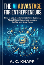 The AI Advantage for Entrepreneurs by A. C. Knapp Book Cover